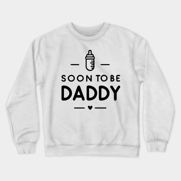 Soon to Be Daddy Crewneck Sweatshirt by Francois Ringuette